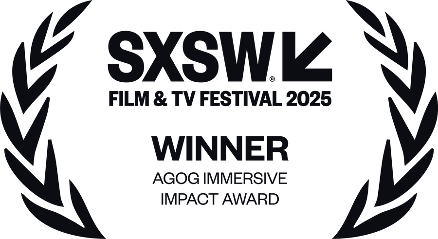 SXSW 2025 Winner, Agog Immersive Impact Award SXSW 2025 Winner, Agog Immersive Impact Award